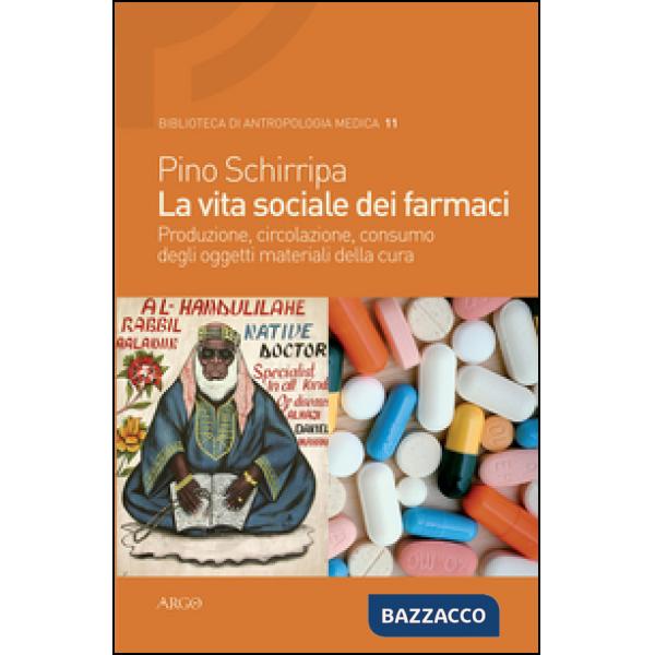Vita sociale dei farmaci. Produzione, circolazione, consumo degli oggetti materiali della cura (La)