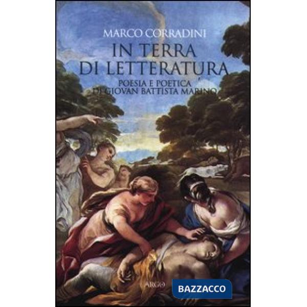 In terra di letteratura. Poesia e poetica di Giovan Battista Marino