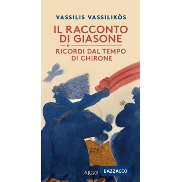Racconto di Giasone. Ricordi dal tempo di Chirone (Il)
