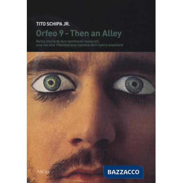 Then an alley, Orfeo 9. Storia di due spettacoli. Nella storia di due spettacoli musicali, una via alla rifondazione italiana de