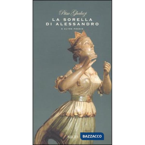 Sorella di Alessandro e altre poesie. Testo greco a fronte (La)