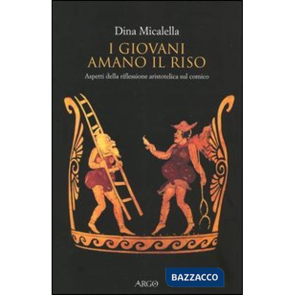 Giovani amano il riso. Aspetti della riflessione aristotelica sul comico (I)