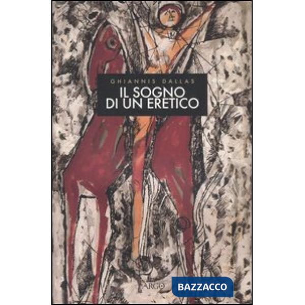 Sogno di un eretico. Poesie dal 1950 al 2004. Testo greco a fronte (Il)