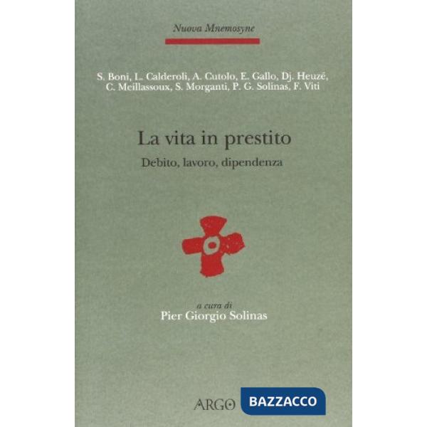 Vita in prestito. Debito, lavoro e dipendenza in antropologia (La)