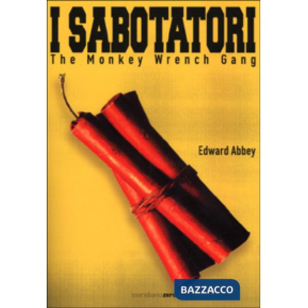 Sabotatori. The monkey wrench gang (I)