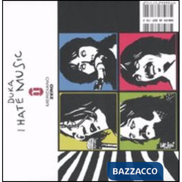 I hate music. Il rumore e il suono dei Settanta. Ediz. illustrata