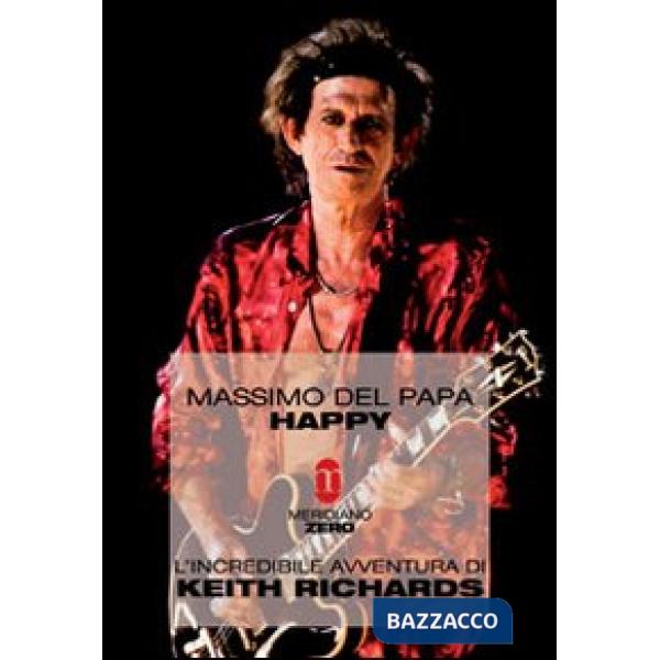 Happy. L'incredibile avventura di Keith Richards