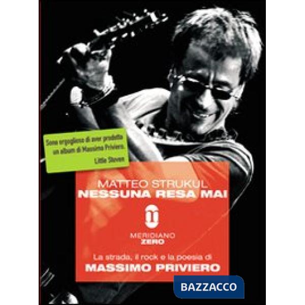Nessuna resa mai. La strada, il rock e la poesia di Massimo Priviero
