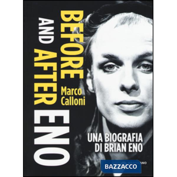 Before and after Eno. Una biografia di Brian Eno