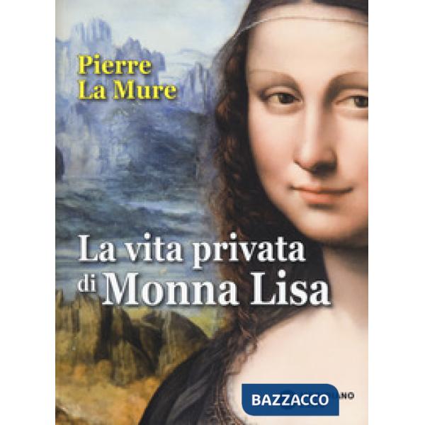 Vita privata di Monna Lisa (La)