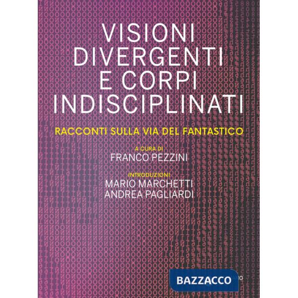 Visioni divergenti e corpi indisciplinati. Racconti sulla via del fantastico