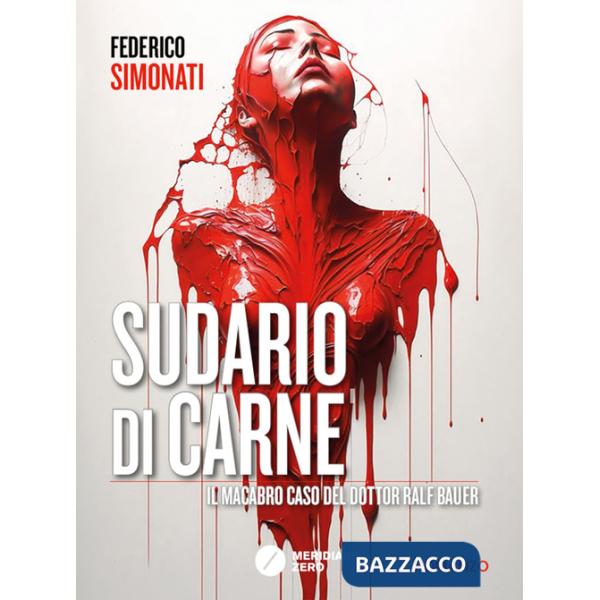Sudario di carne. Il macabro caso del dottor Ralf Bauer