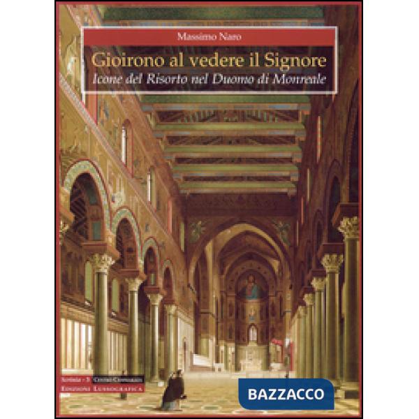 Gioirono al vedere il Signore. Icone del risorto nel Duomo di Monreale