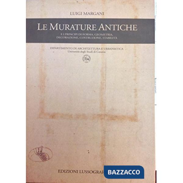 Murature antiche e principi di forma, geometria, decorazione, costruzione, stabilità (Le)