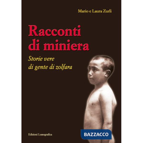 Racconti di miniera. Storie vere di gente di Zolfara