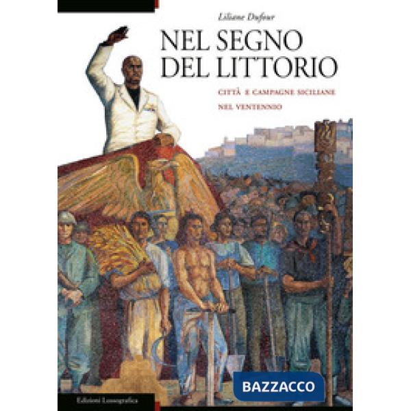 Nel segno del littorio. Città e campagne siciliane nel ventennio