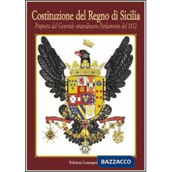 Costituzione del Regno di Sicilia. Proposta dal generale straordinario parlament