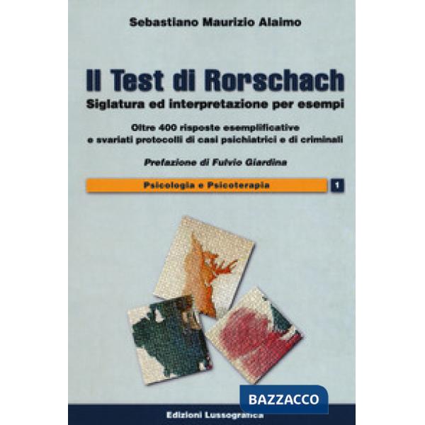 Test di Rorschach. Siglatura ed interpretazione per esempi. Oltre 400 risposte esemplificative e svariati protocolli di casi psi