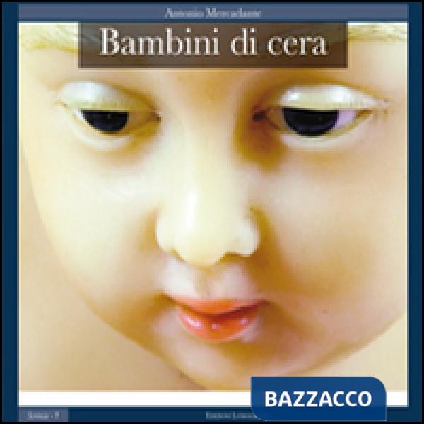 Bambini di cera. Ediz. illustrata
