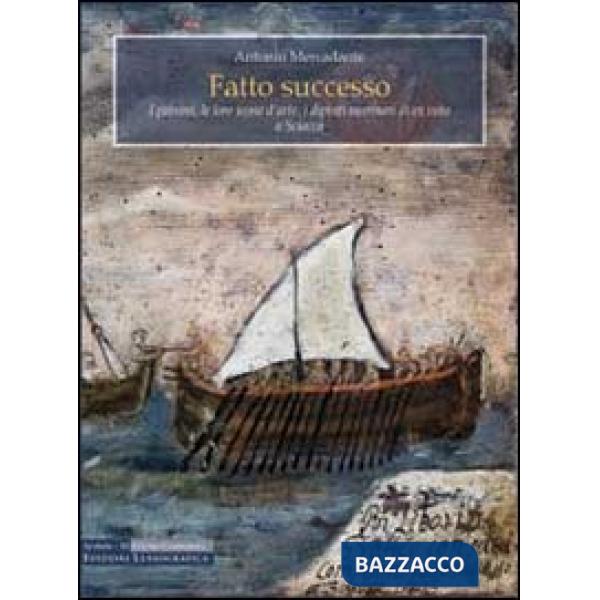 Fatto successo. I patroni, le loro icone d'arte, i dipinti marinari di ex voto a Sciacca