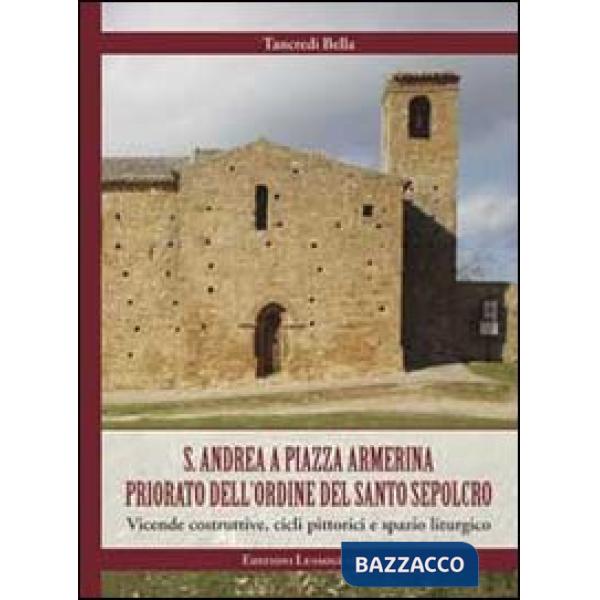 S. Andrea a piazza Armerina. Priorato dell'Ordine del Santo Sepolcro. Vicende costruttive, cicli pittorici e spazio liturgico. E