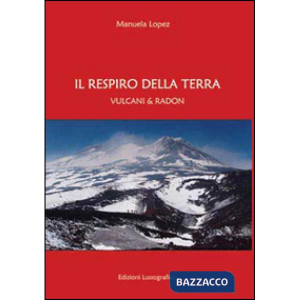 Respiro della terra. Vulcani & radon