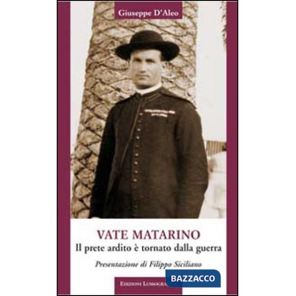 Vate Matarino. Il prete ardito è tornato dalla guerra