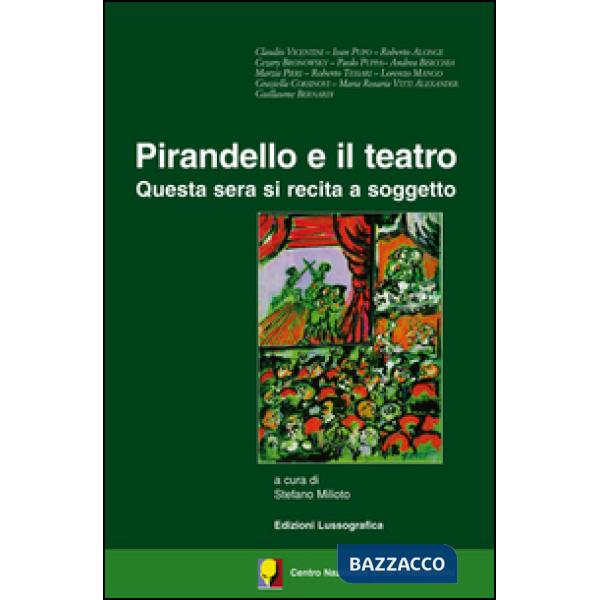 Pirandello e il teatro. Questa sera si recita a soggetto