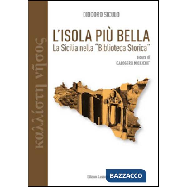 Isola più bella. La Sicilia nella «Biblioteca storica» di Diodoro Siculo (L')