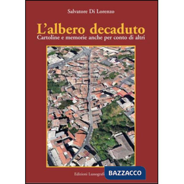 Albero decaduto. Cartoline e memorie anche per conto di altri (L')