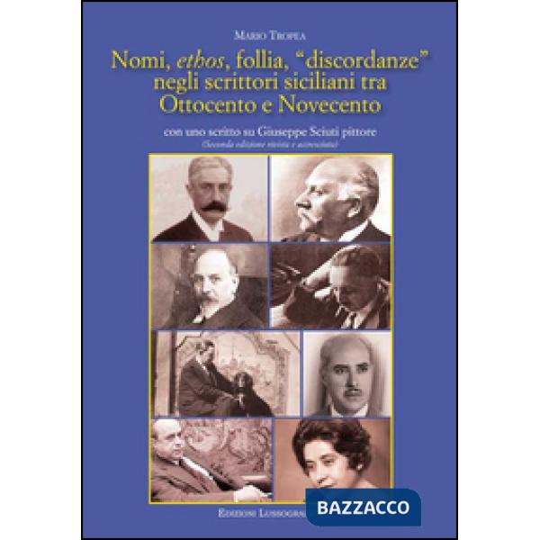 Nomi, ethos, follia, «discordanze» negli scrittori siciliani tra Ottocento e Novecento. Con uno scritto su Giuseppe Sciuti pitto