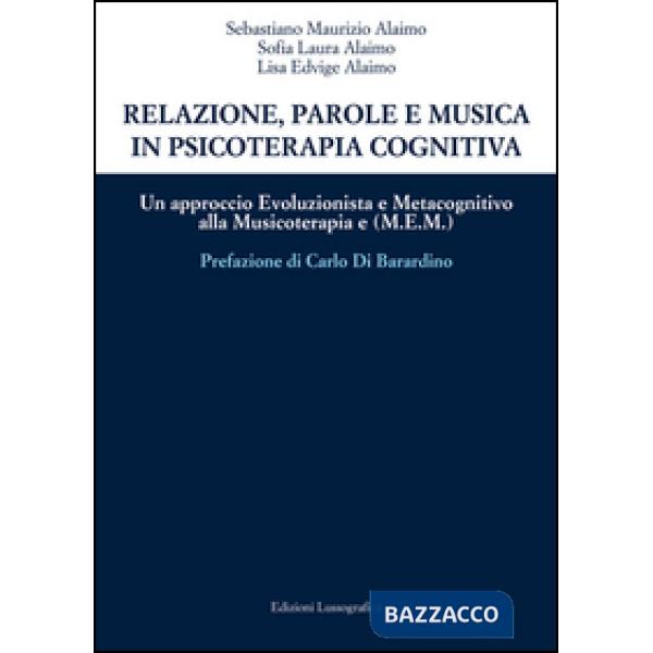 Relazione, parole e musica in psicoterapia cognitiva. Un approccio evoluzionista e metacognitivo alla musicoterapia (M.E.M.)