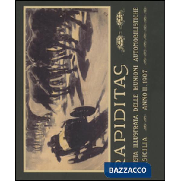 Rapiditas. Rivista illustrata delle riunioni automobilistiche in Sicilia (1907). Riproduzione in facsimile. Ediz. italiana e fra