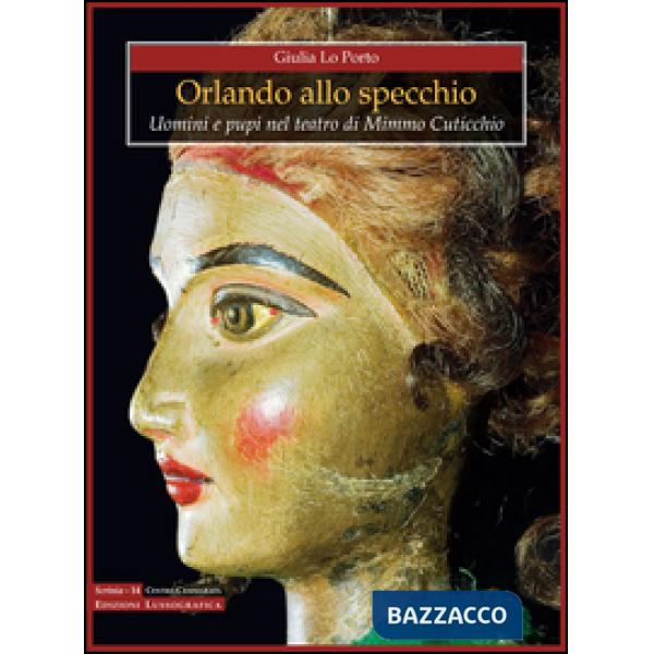 Orlando allo specchio. Uomini e pupi nel teatro di Mimmo Cuticchio