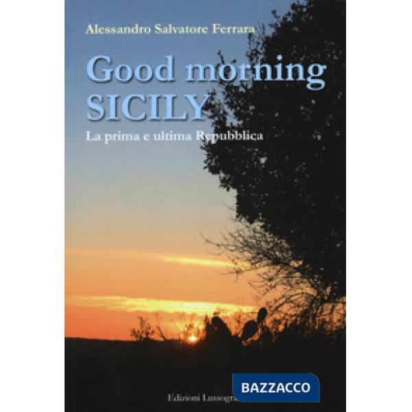Good morning Sicily. La prima e ultima Repubblica
