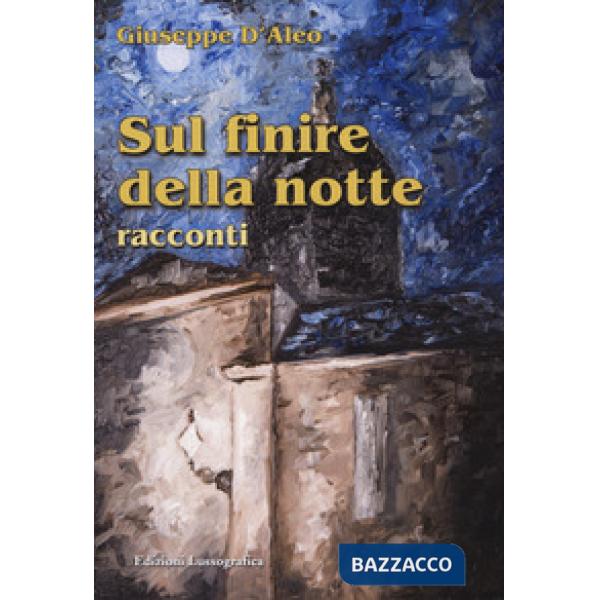 Sul finire della notte. Nuova ediz.