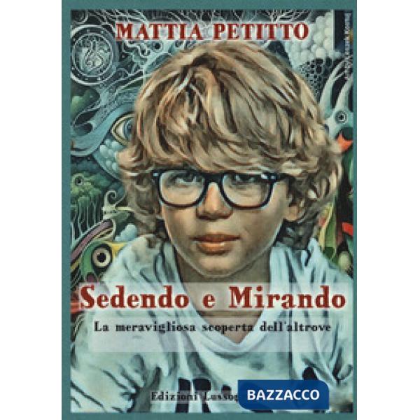 Sedendo e mirando. La meravigliosa scoperta dell'altrove