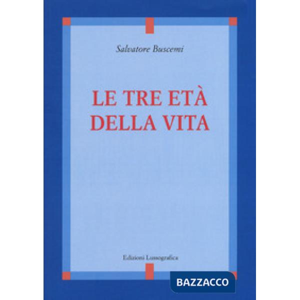 Tre età della vita. Nuova ediz. (Le)