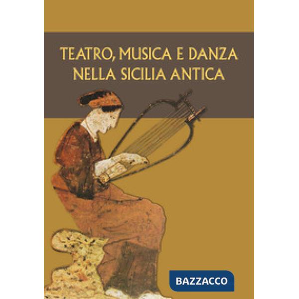 Teatro, musica e danza nella Sicilia antica. Atti del XV Convegno di studi sulla Sicilia antica (Caltanissetta, 16 marzo 2019)