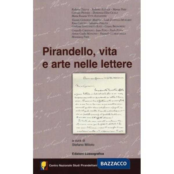 Pirandello, vita e arte nelle lettere. Atti del 55° Convegno internazionale di studi pirandelliani