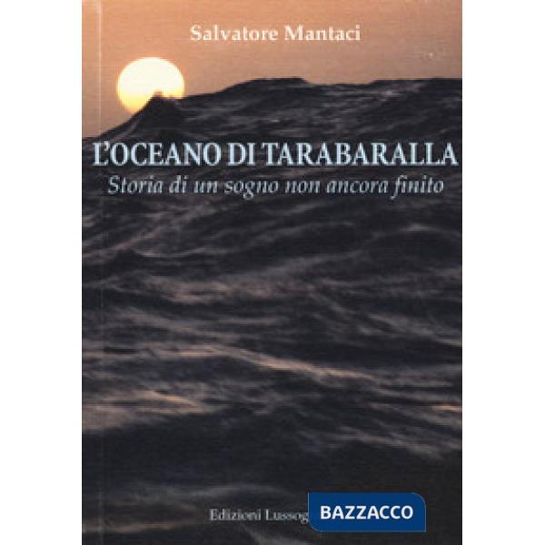 Oceano di Tarabaralla. Storia di un sogno non ancora finito (L')