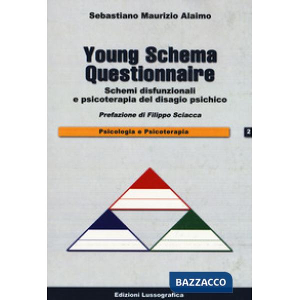 Young schema questionnaire. Schemi disfunzionali e psicoterapia del disagio psichico. Nuova ediz.