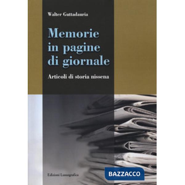 Memorie in pagine di giornale. Articoli di storia nissena