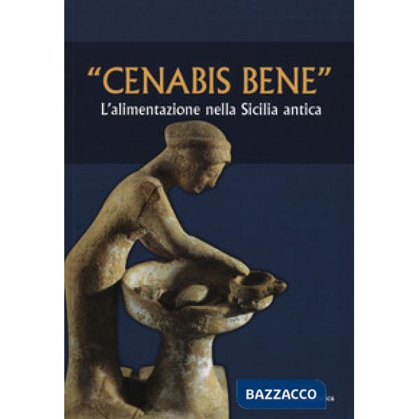 «Cenabis bene». L'alimentazione nella Sicilia antica. Atti del 14° Convegno di studi sulla Sicilia antica