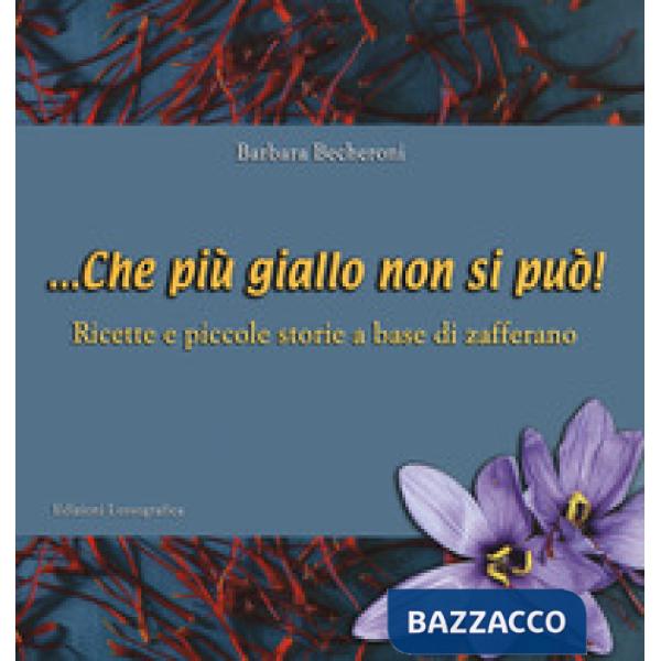 ... Che più giallo non si può! Ricette e piccole storie a base di zafferano