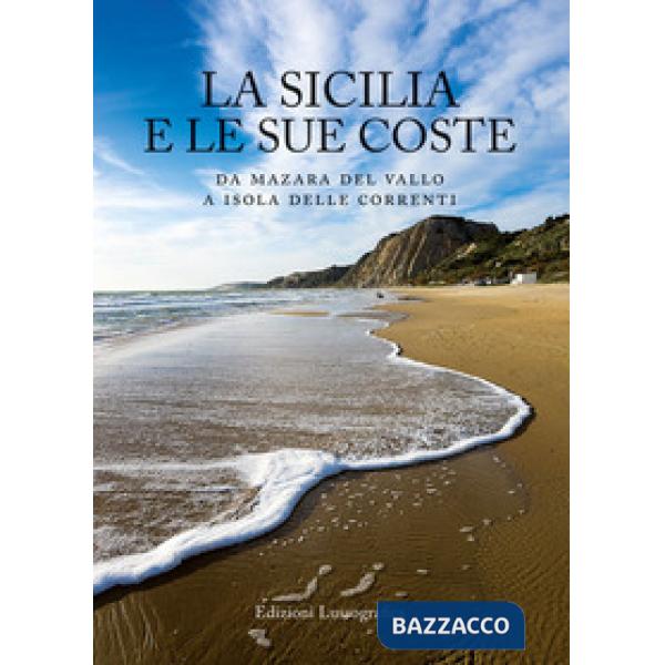 Sicilia e le sue coste. Da Mazara del Vallo a Isola delle Correnti. Ediz. illustrata (La)