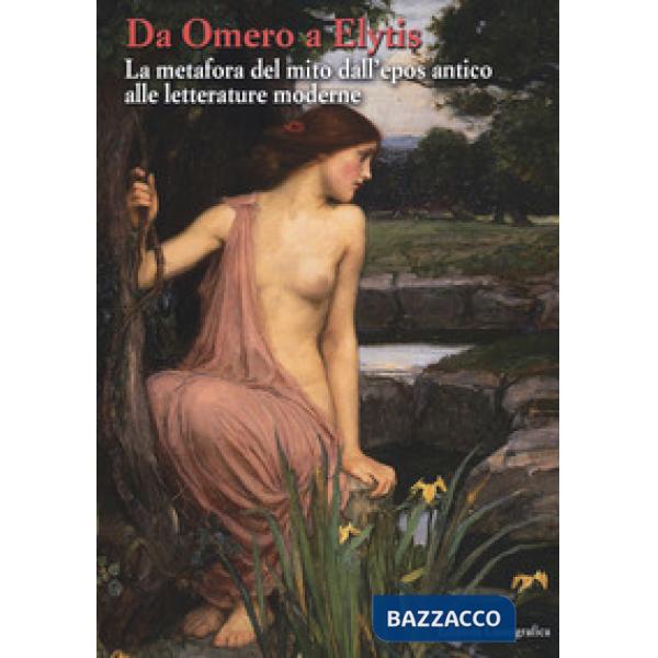Da Omero a Elytis. La metafora del mito dall'epos antico alle letterature moderne
