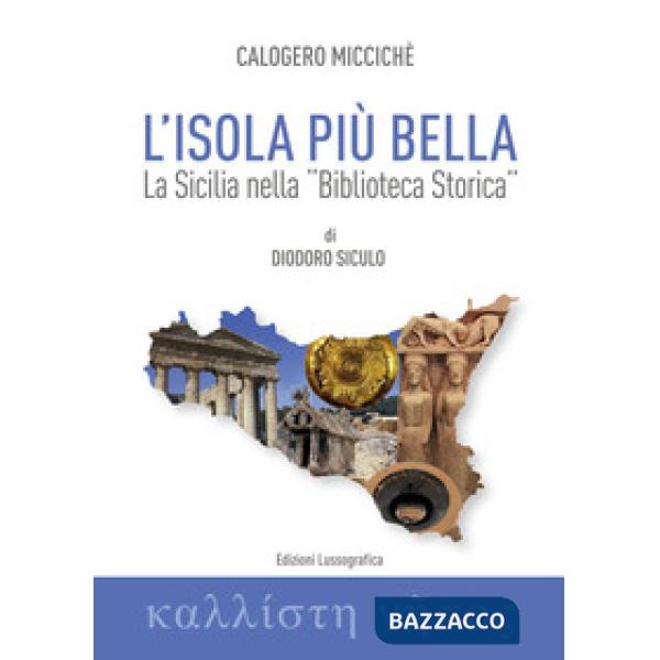 Isola più bella. La Sicilia nella «Biblioteca storica» di Diodoro Siculo (L')