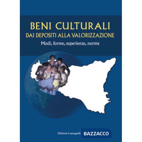 Beni culturali dai depositi alla valorizzazione. Modi, forme, esperienze, norme