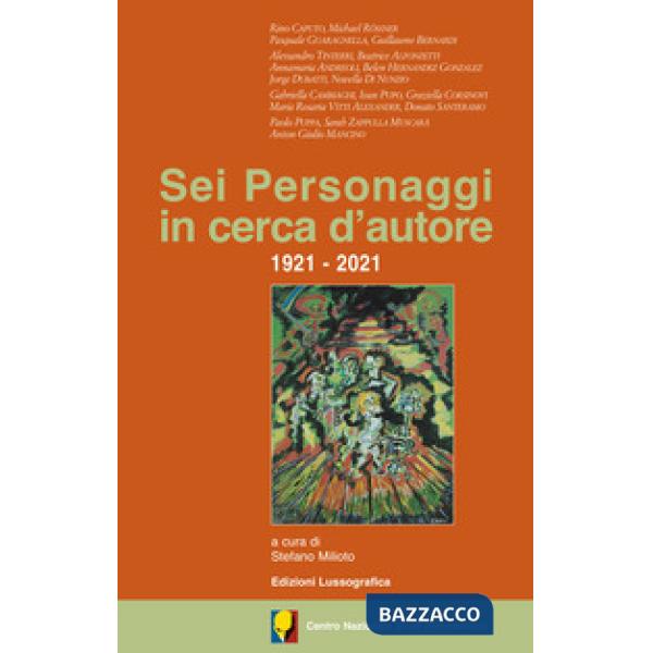 Sei personaggi in cerca d'autore. 1921-2021